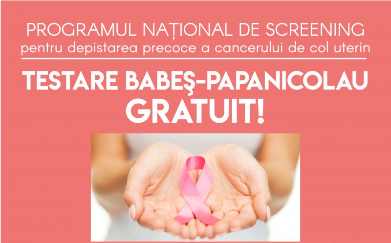 PROGRAMUL NAȚIONAL DE SCREENING - TESTARE BABEȘ-PAPANICOLAU GRATUITĂ